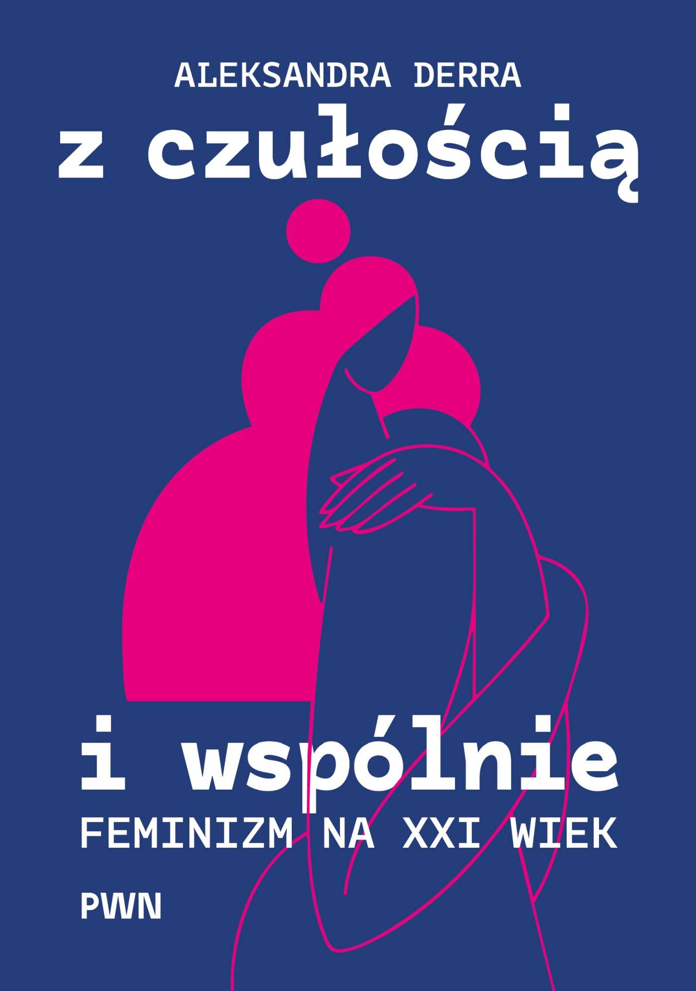 Z czułością i wspólnie. Feminizm na XXI wiek (Paperback)