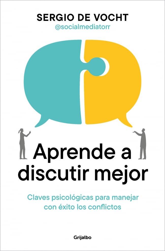 Aprende a discutir mejor: Claves psicológicas para manejar con éxito los conflictos (Paperback)