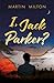 I, Jack Parker? by Martin Milton