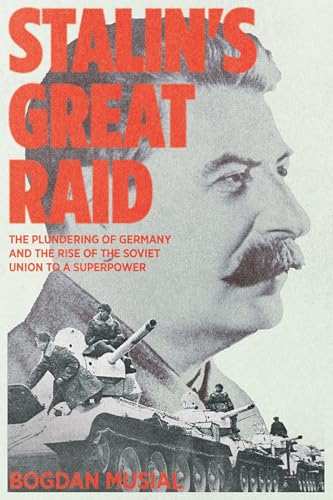 Stalin's Great Raid: The Plundering of Germany and the Rise of the Soviet Union to a Superpower (Paperback)