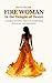 Fire Woman - In the Temple of Desire: A Sacred Journey through Surrender, Pleasure, and Devotion