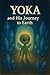 Yoka: His Journej to Earth