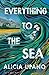 Everything to the Sea