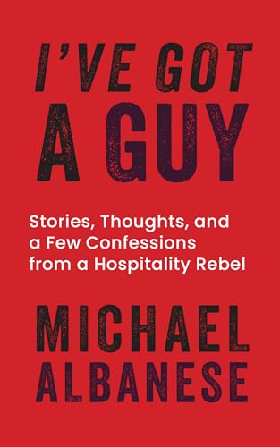 I've Got a Guy: Stories, Thoughts, and a Few Confessions from a Hospitality Rebel (Kindle Edition)