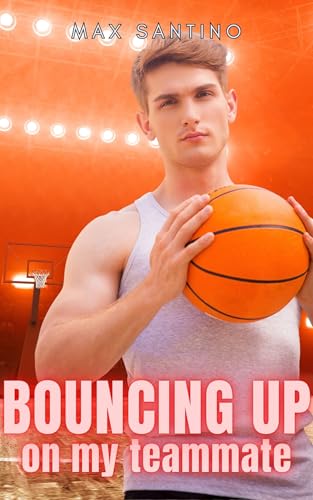 Bouncing up on my Teammate: Straight to Gay MM First Time (Gay Sports Romance Series Book 2)