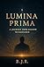 Lumina Prima: A Journey fro...