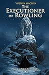 The Executioner of Rowling (Empire of Chaos, #1)