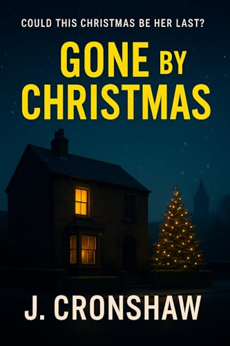 Gone By Christmas: A Gripping Christmas Domestic Thriller Novella of Family Secrets, Missing Children, and Deadly Deception (Standalone Psychological Thrillers)