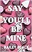 Say You'll Be Mine- A Valen...