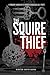 The Squire Thief