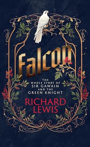 Falcon: The Whole Story of Sir Gawain and the Green Knight (Kindle Edition)