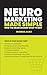 Neuromarketing Made Simple:...