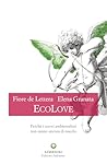 EcoLove: Perché i nuovi ambientalisti non sanno ancora di esserlo (Simbiosi) (Italian Edition)