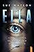 Ella: Un thriller psicológico adictivo y lleno de suspense (Spanish Edition)