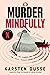 Murder Mindfully by Karsten Dusse