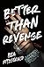Better Than Revenge