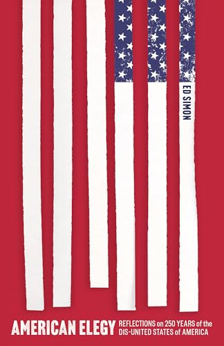 American Elegy: Reflections on 250 Years of the Dis-United States of America (Paperback)
