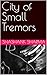 City of Small Tremors by Shashank Sharma