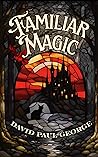 Familiar Magic
