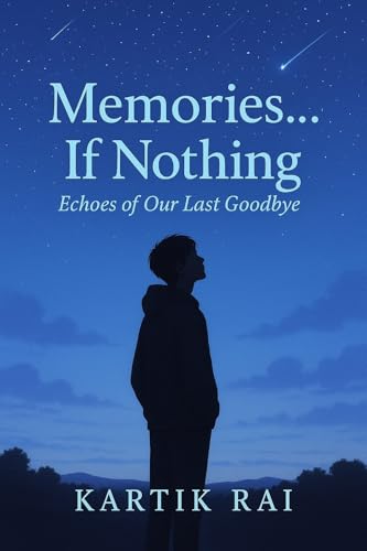 Memories... If nothing: Echoes of our last goodbye (Kindle Edition)