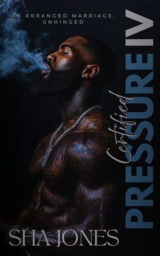 Certified Pressure 4: An Arranged Marriage, Unhinged (Certified Pressure: An Arranged Marriage, Unhinged)