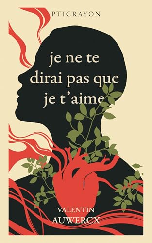 je ne te dirai pas que je t'aime (French Edition)