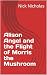 Alison Angel and the Flight of Morris the Mushroom by Nick Nicholas