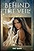 Behind The Veil