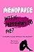 Menopause: WTF Is Happening...