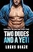 Two Dudes and a Yeti by Lucas Blaze Two Dudes and a Yeti by Lucas Blaze