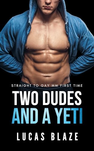 Two Dudes and a Yeti: Straight to Gay MM First Time (Straight College Jocks)