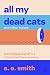 All My Dead Cats and Other Losses: Practicing Good Grief in a Culture That Fears Mourning