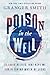 Poison in the Well: 11 Toxi...
