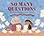 So Many Questions by Belen Medina