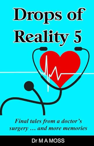 Drops of Reality 5: Final tales from a doctor's surgery ... and more memories (Paperback)