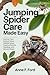 Jumping Spider Care Made Easy by Anne F Ford