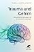 Trauma und Gehirn: Wie soziale Erfahrungen die Hirnentwicklung prägen (German Edition)