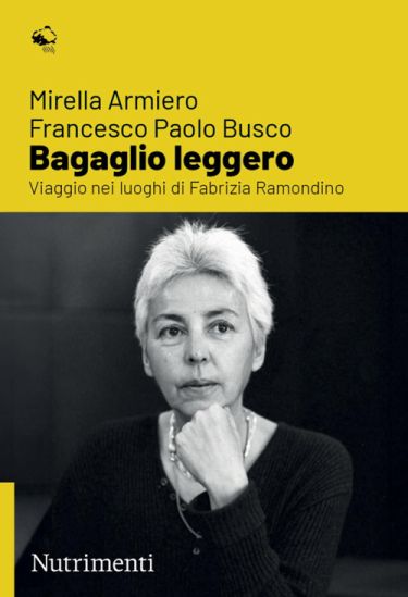 Bagaglio leggero: Viaggio nei luoghi di Fabrizia Ramondino