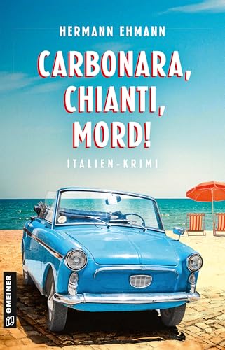Carbonara, Chianti, Mord!: Italien-Krimi (Hauptkommissar Sigi Schwaiger und Kommissarin Isabelle Martin 4) (German Edition)