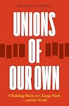 Unions of Our Own...