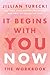 It Begins with You Now: The Workbook