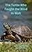 The Turtle Who Taught the W...