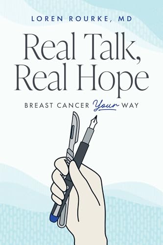 Real Talk, Real Hope: Breast Cancer Your Way (Kindle Edition)