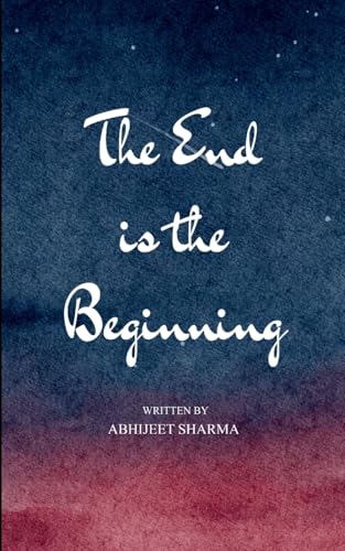The End is the Beginning A Journey Through Awakening, Collapse, and Homecoming (Paperback)