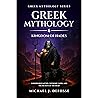 Greek Mythology: Kingdom of Hades: Underworld Myths, Chthonic Gods, and the Secrets of the Dead