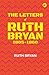 The Letters of Ruth Bryan, ...