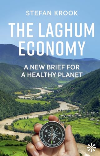The Laghum Economy: A New Brief For a Healthy Planet (Paperback)