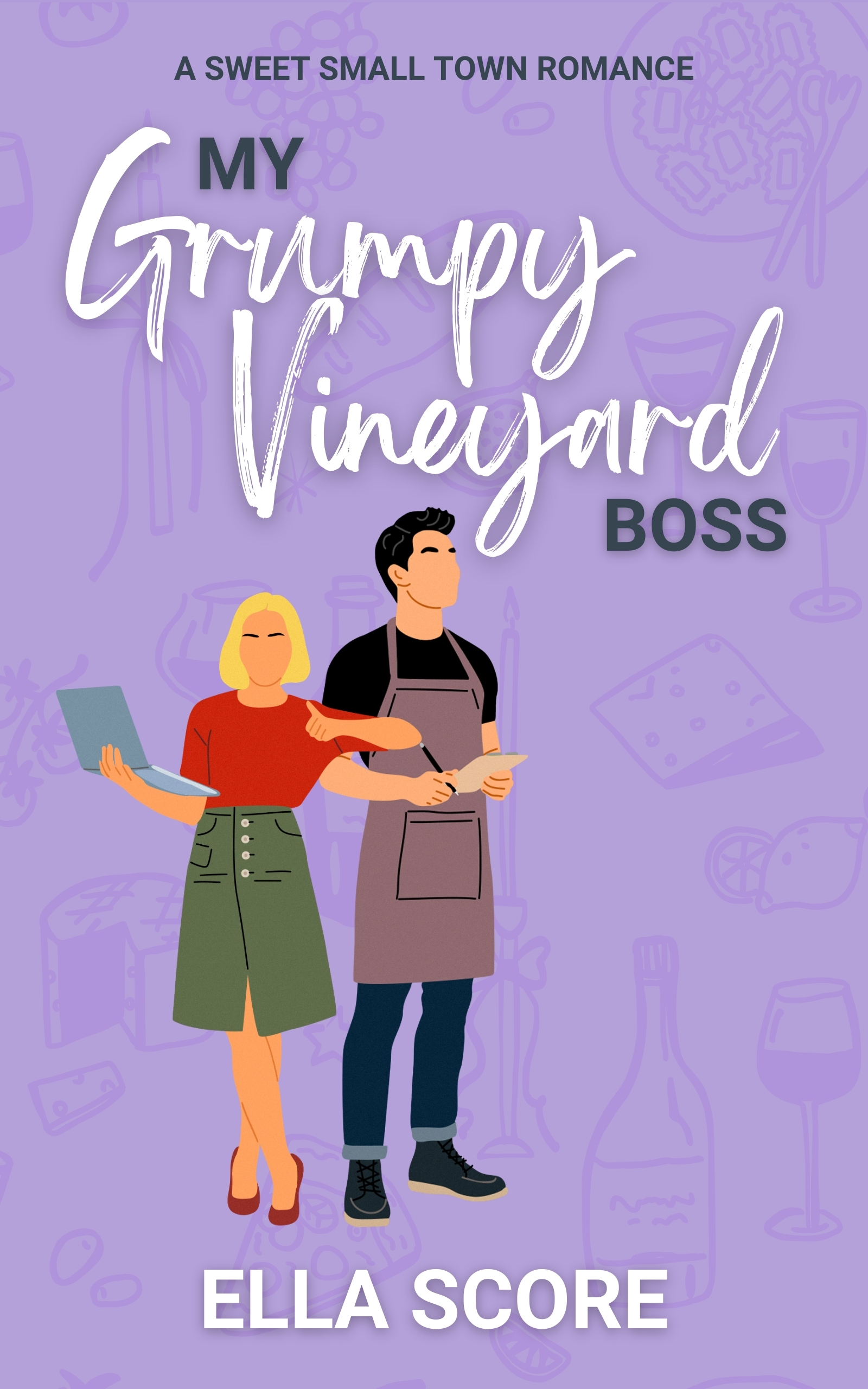 My Grumpy Vineyard Boss: A sweet enemies-to-more, grumpy/sunshine, forced proximity, small town romance