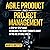 Agile Product and Project M...