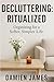 Decluttering: Ritualized: O...